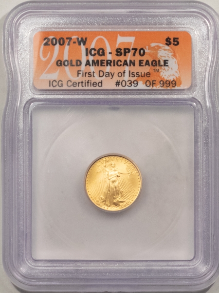 American Gold Eagles, Buffaloes, & Liberty Series 2007-W $5 1/10 OZ BURNISHED AMERCIAN GOLD EAGLE ICG SP-70 FIRST DAY ISSUE 39/999