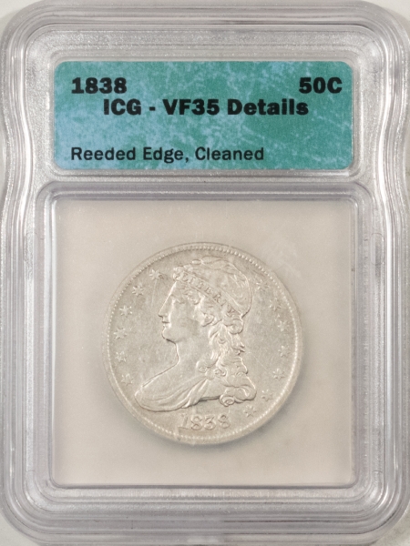 Early Halves 1838 CAPPED BUST HALF DOLLAR, ICG VF-35 DETAILS-CLEANED, WITH A PLEASING LOOK!