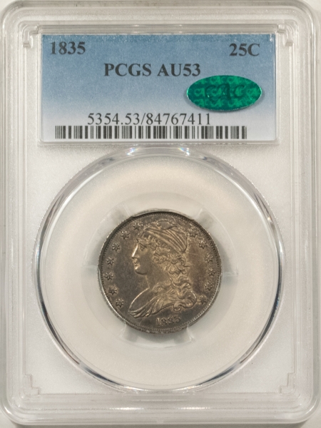 CAC Approved Coins 1835 CAPPED BUST QUARTER – PCGS AU-53, CAC, WONDERFULLY ORIGINAL, CAC POP 6!