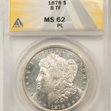 New Store Items 1878 8TF MORGAN DOLLAR – ANACS MS-62 PROOFLIKE, STRONG MIRRORS! GREAT LOOK!