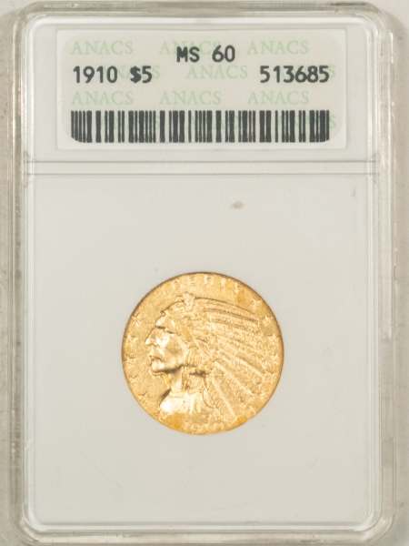 $5 1910 $5 INDIAN GOLD – ANACS MS-60, LOWER MINTAGE!