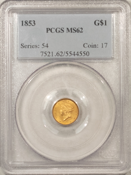$1 1853 $1 GOLD DOLLAR – PCGS MS-62, NICE ORIGINAL LUSTER