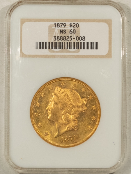 $20 1879 $20 LIBERTY GOLD NGC MS-60, FRESH & SEMI-PL, TOUGH DATE!