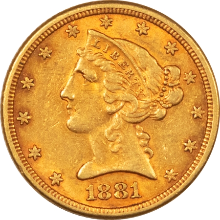 $5 1881 $5 LIBERTY GOLD – HIGH GRADE, NEARLY UNCIRCULATED, LOOKS CHOICE! PRETTY!