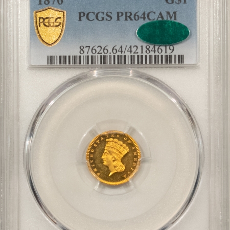 New Store Items 1876 $1 GOLD DOLLAR – PCGS PR-64CAM, ORIG MINTAGE OF 45, PQ, RARE! CAC APPROVED!