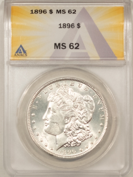 Morgan Dollars 1896 MORGAN DOLLAR – ANACS MS-62, WHITE!