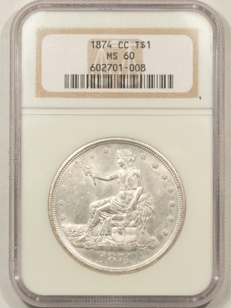 New Certified Coins 1874-CC $1 TRADE DOLLAR – NGC MS-60, BLAST WHITE & TOUGH, CARSON CITY!