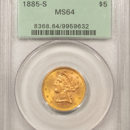 $5 1885-S $5 LIBERTY GOLD PCGS MS-64, OLD GREEN HOLDER, LOOKS GEM, PREMIUM QUALITY!