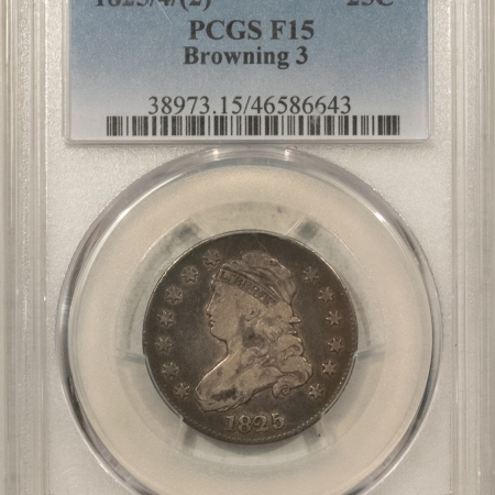 Capped Bust Quarters 1825/4/(2) BROWNING 3 CAPPED BUST QUARTER – PCGS F-15, PERFECT!