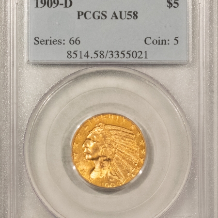 $5 1909-D $5 INDIAN GOLD HALF EAGLE – PCGS AU-58, PREMIUM QUALITY! LOOKS CHOICE BU!