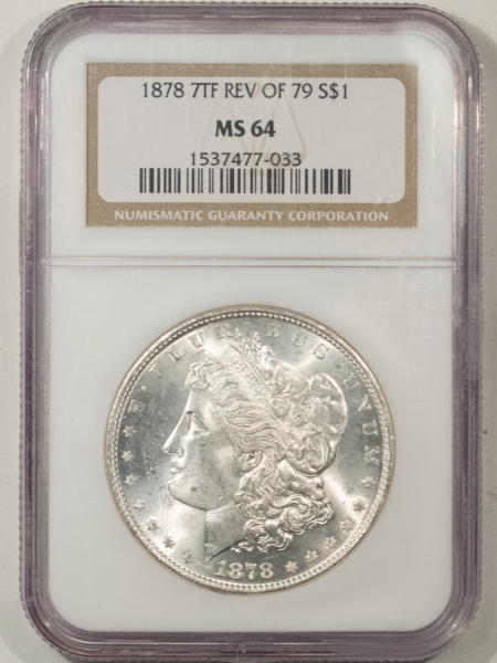 Morgan Dollars 1878 7TF REV OF 79 $1 MORGAN DOLLAR – NGC MS-64