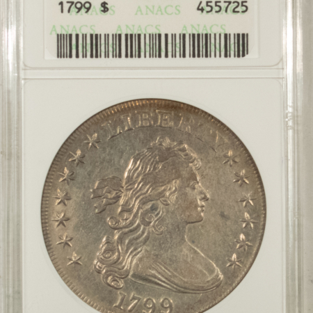 Early Dollars 1799 $1 DRAPED BUST DOLLAR – ANACS AU-50, 7X6 STARS, OLD WHITE HOLDER!