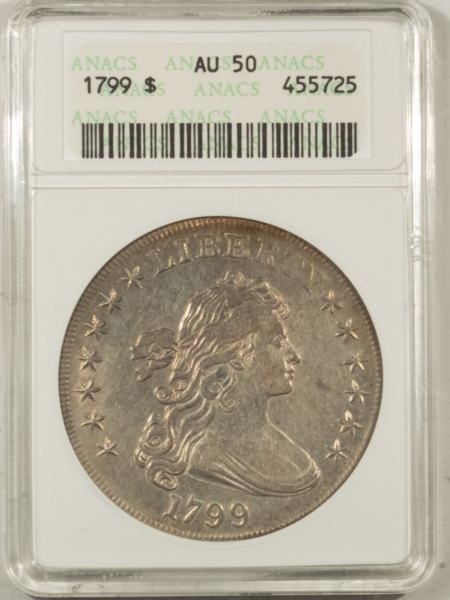 Early Dollars 1799 $1 DRAPED BUST DOLLAR – ANACS AU-50, 7X6 STARS, OLD WHITE HOLDER!