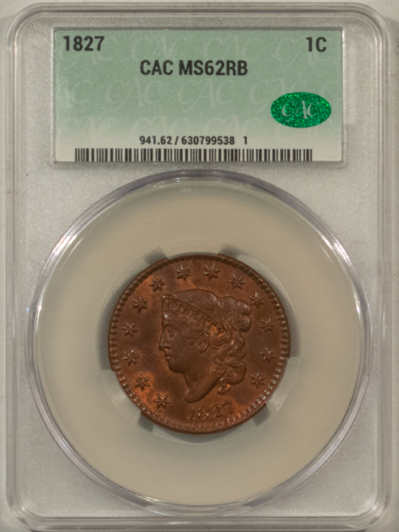 Coronet Head Large Cents 1827 CORONET HEAD LARGE CENT – CACG MS-62 RB, RARE & UNHEARD OF WITH RED! POP 1!
