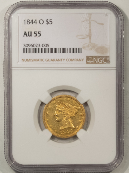 $5 1844-O $5 LIBERTY, NGC AU-55 WELL STRUCK & NICE-BETTER DATE!
