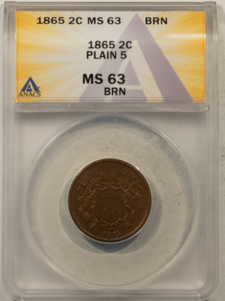 New Certified Coins 1865 TWO CENT PIECE, PLAIN 5 – ANACS MS-63 BN, SMOOTH & CHOICE!