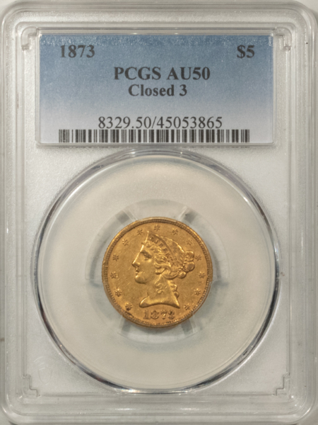 $5 1873 $5 LIBERTY GOLD, CLOSED 3, PCGS AU-50; ORIGINAL WITH RETAINED LUSTER-NICE!