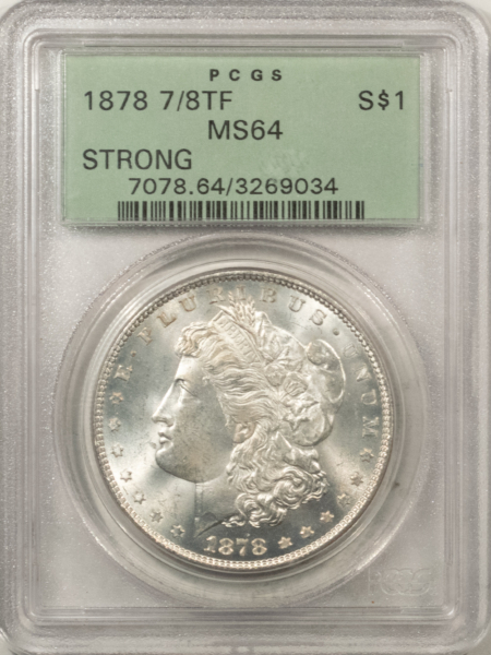 Morgan Dollars 1878 7/8TF $1 MORGAN DOLLAR, STRONG – PCGS MS-64, OLD GREEN HOLDER, WHITE & PQ!
