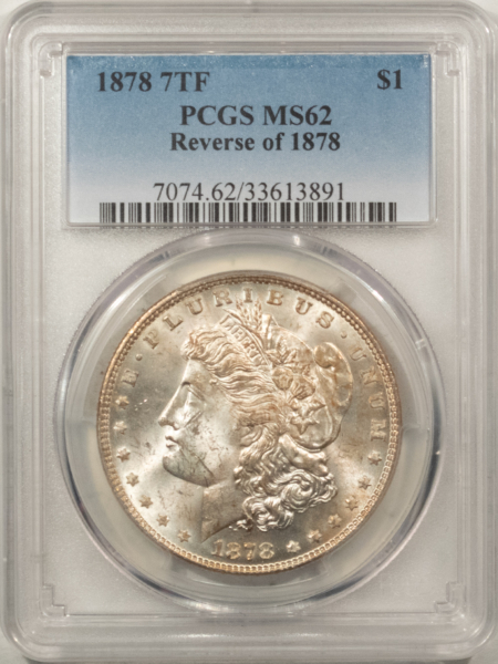 Morgan Dollars 1878 7TF $1 MORGAN DOLLAR, REVERSE OF 1878 – PCGS MS-62