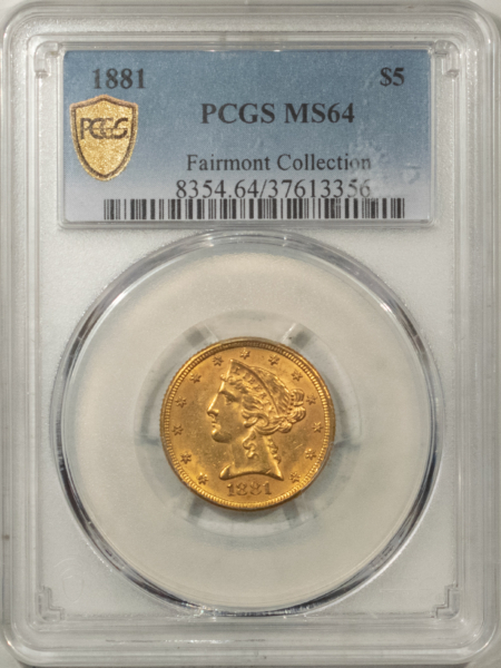 $5 1881 $5 LIBERTY GOLD, “FAIRMONT COLLECTION” PCGS MS-64-ORIGINAL!