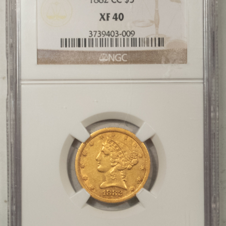 $5 1882-CC $5 LIBERTY GOLD, NGC XF-40, SCARCE DATE & REALLY RARE IN HIGH GRADE!