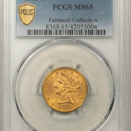 $5 1885-S $5 LIBERTY GOLD, PCGS MS-65, “FAIRMONT COLLECTION”- FRESH & GEM!