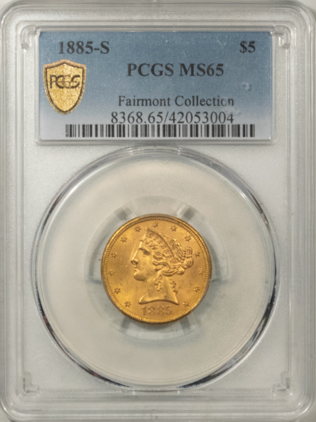 $5 1885-S $5 LIBERTY GOLD, PCGS MS-65, “FAIRMONT COLLECTION”- FRESH & GEM!