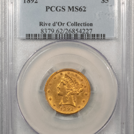 $5 1892 $5 LIBERTY GOLD, PCGS MS-62, “RIVE d’Or COLLECTION” CLEAN SURFACES!