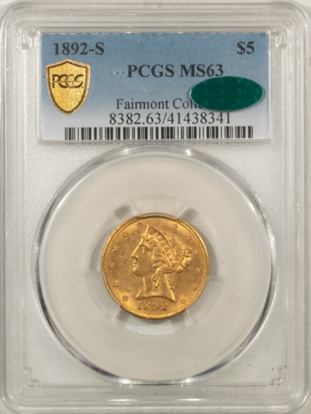 $5 1892-S $5 LIBERTY GOLD, PCGS MS-63 CAC “FAIRMONT COLLECTION” BETTER DATE!