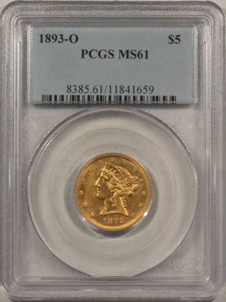 $5 1893-O $5 LIBERTY GOLD, PCGS MS-61, FROSTY AND VERY NICE FOR THE ASSIGNED GRADE!