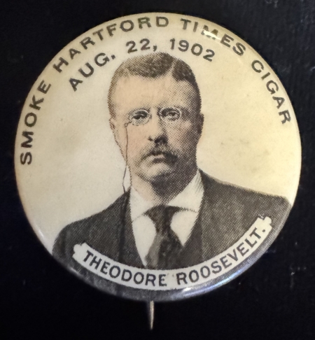 New Store Items 1902 THEODORE ROOSEVELT “SMOKE HARTFORD TIMES CIGAR” 1 1/4″ BUTTON-NEAR MINT!