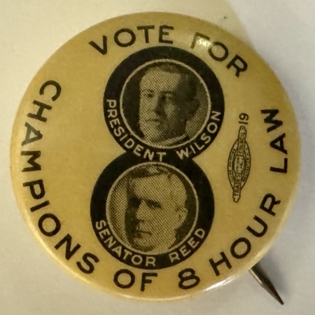 New Store Items 1916 WOODROW WILSON-SENATOR REED COATTAIL 1″ BUTTON “8 HOUR LAW” JUGATE-nr MINT!