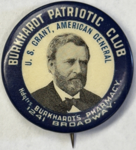 New Store Items ca. 1900 BURKHARDT’S PHARMACY “U.S. GRANT AMERICAN GENERAL” 1 1/4″ BUTTON-MINT!