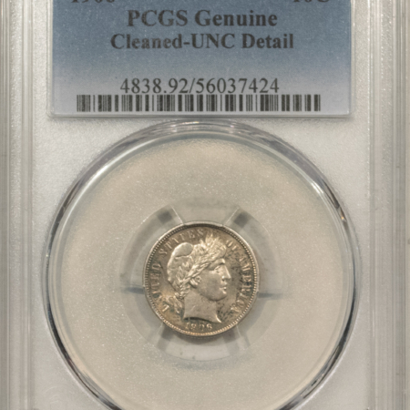 Barber Dimes 1906 BARBER DIME – PCGS GENUINE, CLEANED-UNC DETAIL! NICE LOOKING UNCIRCULATED