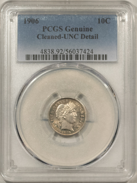 Barber Dimes 1906 BARBER DIME – PCGS GENUINE, CLEANED-UNC DETAIL! NICE LOOKING UNCIRCULATED