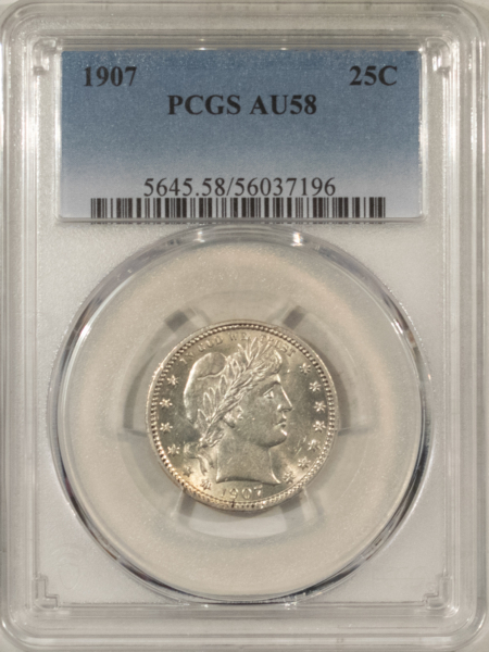 Barber Quarters 1907 BARBER QUARTER – PCGS AU-58, WHITE & FLASHY