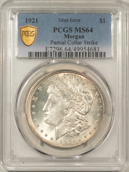 Morgan Dollars 1921 $1 MORGAN DOLLAR PCGS MS-64, MINT ERROR! PARTIAL COLLAR STRIKE! OFF-CENTER!