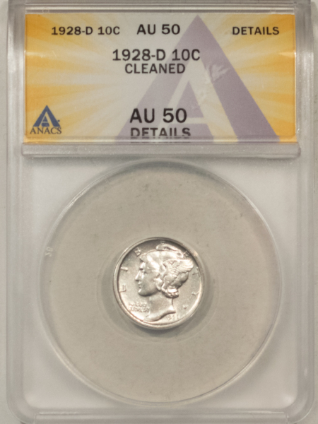 Mercury Dimes 1928-D MERCURY DIME – ANACS AU-50 DETAILS, CLEANED, BUT NICE WHITE!