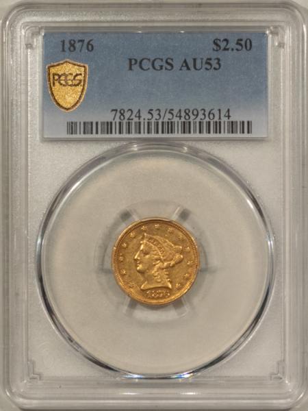 $2.50 1876 $2.50 LIBERTY GOLD QUARTER EAGLE – PCGS AU-53, MINTAGE 4170!