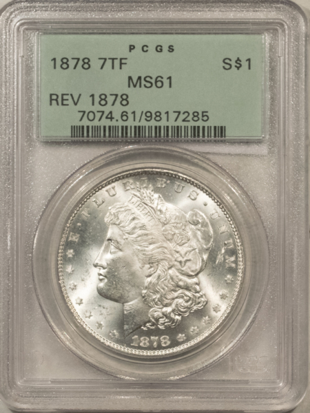 Dollars 1878 7TF $1 MORGAN DOLLAR, REVERSE OF 1878 – PCGS MS-61, OLD GREEN HOLDER!