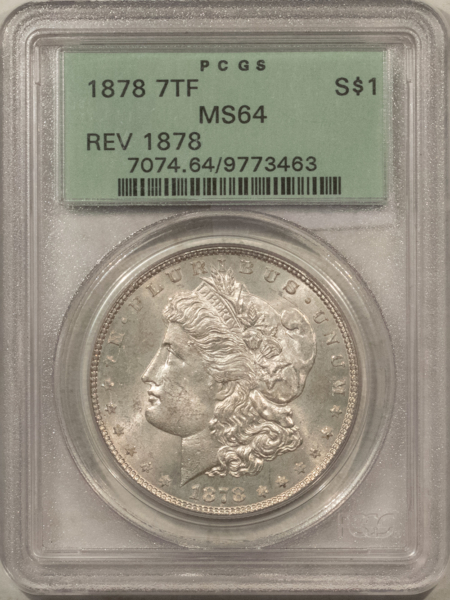 Dollars 1878 7TF $1 MORGAN DOLLAR, REVERSE OF 1878 – PCGS MS-64, OLD GREEN HOLDER & PQ!