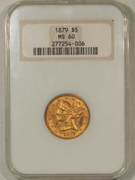 $5 1879 $5 LIBERTY GOLD HALF EAGLE – NGC MS-60, FATTIE HOLDER & SUPER ORIGINAL!