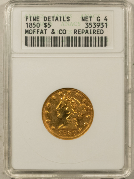 $5 1850 $5 MOFFAT & CO CALIFORNIA TERRITORIAL GOLD – ANACS FINE DETAILS, REPAIRED