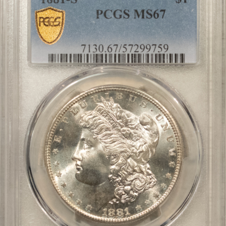 Dollars 1881-S $1 MORGAN DOLLAR – PCGS MS-67! FROSTY WHITE & SUPERB!