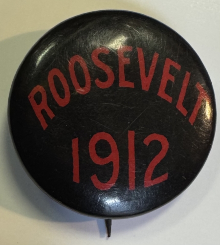 New Store Items 1912 TEDDY ROOSEVELT 3/4″ “ROOSEVELT 1912” CAMPAIGN BUTTON, BLACK/RED-MINT!