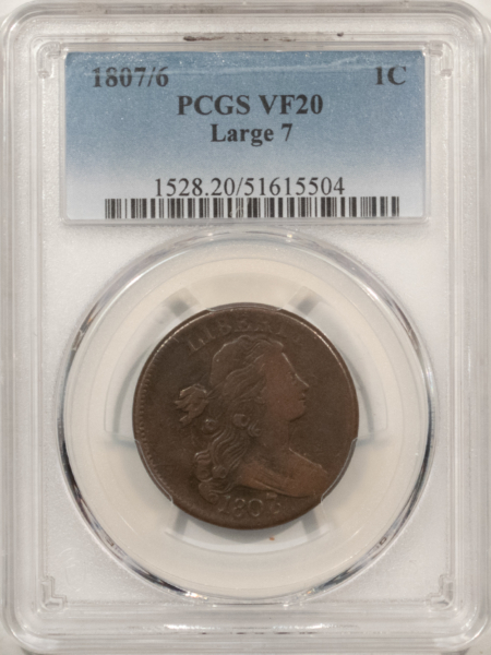 Draped Bust Large Cents 1807/6 DRAPED BUST LARGE CENT, LARGE 7 – PCGS VF-20, PRETTY! SMOOTH PLANCHET!