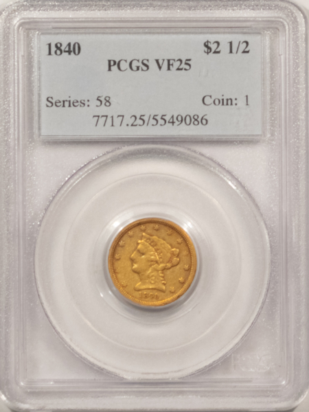 $2.50 1840 $2.50 LIBERTY GOLD QUARTER EAGLE – PCGS VF-25, RARE 100 KNOWN!