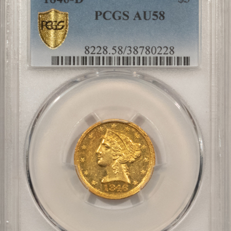 $5 1846-D $5 LIBERTY GOLD HALF EAGLE – PCGS AU-58, FLASHY & WELL-STRUCK! RARE!