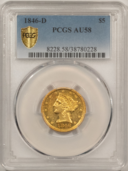 $5 1846-D $5 LIBERTY GOLD HALF EAGLE – PCGS AU-58, FLASHY & WELL-STRUCK! RARE!