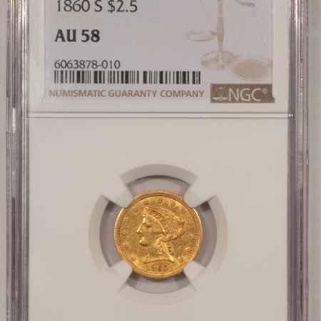 $2.50 1860-S $2.50 LIBERTY GOLD QUARTER EAGLE – NGC AU-58 BETTER DATE, SELDOM SEEN!